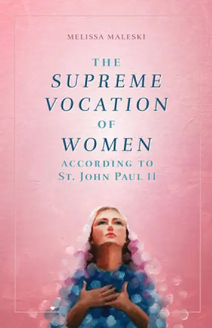 Sentinels of the Invisible: The Supreme Vocation of Women by Melissa Maleski