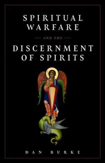 Spiritual Warfare and the Discernment of Spirits by Dan Burke