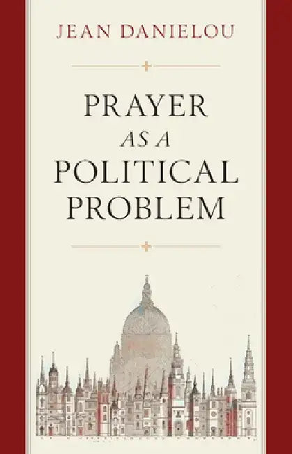 Prayer as a Political Problem by Cardinal Jean Danielou