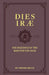 Dies Irae: The Sequence of the Mass for the Dead by Nicholaus Gihr D. D.