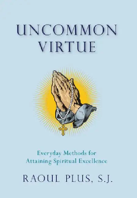 Uncommon Virtue by Raoul Plus