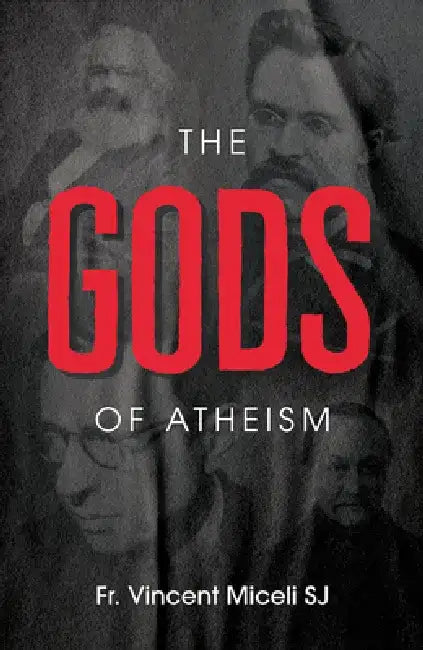 The Gods of Atheism by Vincent Miceli S. J.