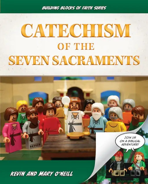 Catechism of the Seven Sacraments: Building Blocks of Faith Series by Kevin O'Neill