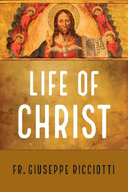Life of Christ by Giuseppe Ricciotti