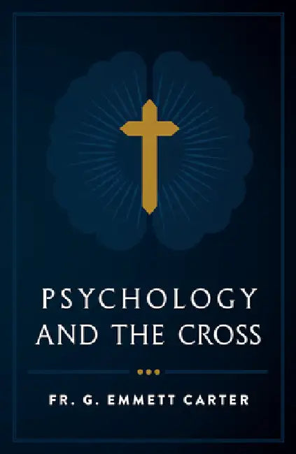 Psychology and the Cross by Fr G. Emmett Carter