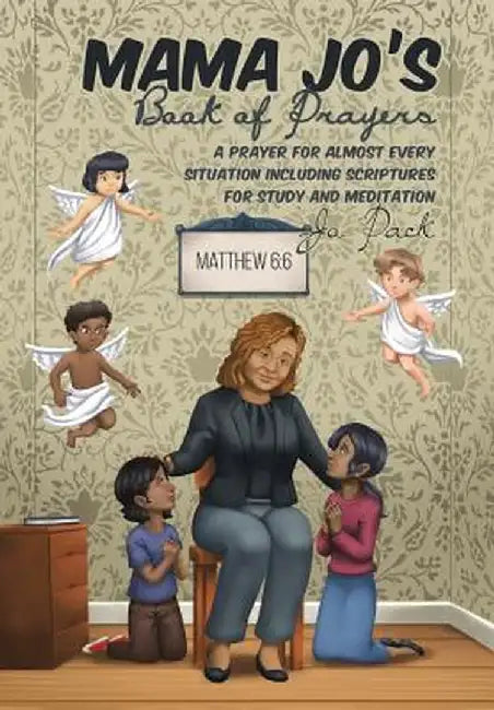 Mama Jo's Book of Prayers: A Prayer for Almost Every Situation Including Scriptures for Study and Meditation by Jo Pack