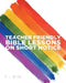 Teacher Friendly Bible Lessons on Short Notice by P. J. Mann