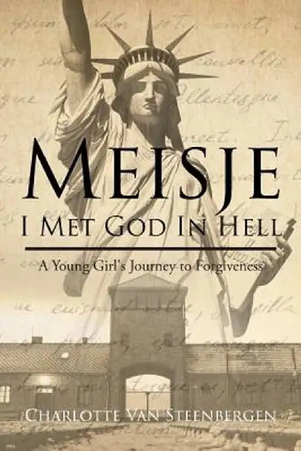 Meisje: I Met God in Hell: A Young Girl's Journey to Forgiveness by Charlotte Van Steenbergen