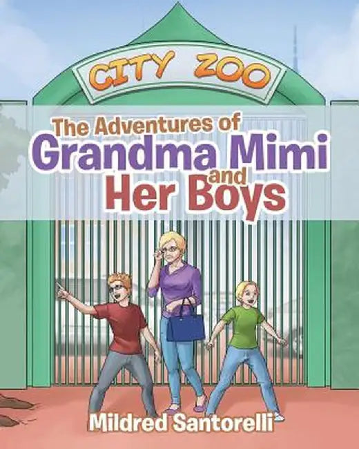 The Adventures of Grandma Mimi and Her Boys by Mildred Santorelli
