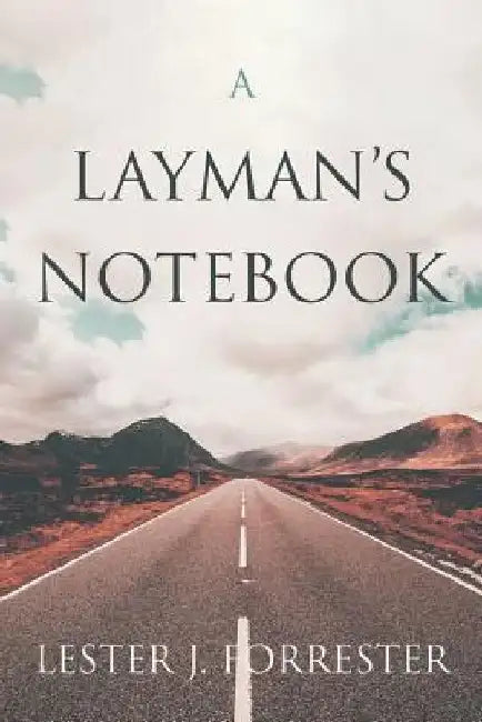 A Layman's Notebook by Lester J. Forrester