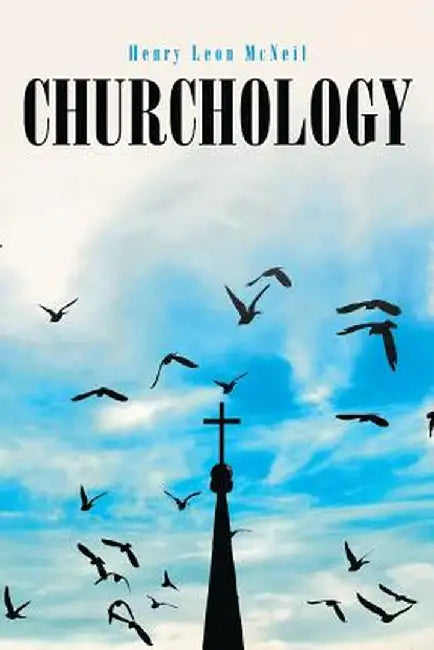 Churchology by Henry Leon McNeil