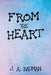 From the Heart by J. A. Bauman