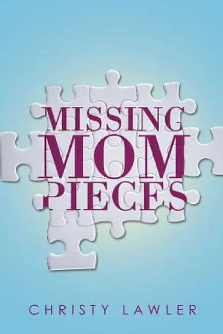 Missing Mom Pieces by Christy Lawler
