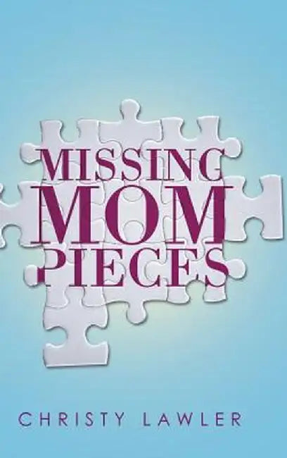 Missing Mom Pieces by Christy Lawler