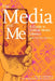 The Media and Me: A Guide to Critical Media Literacy for Young People by Ben Boyington