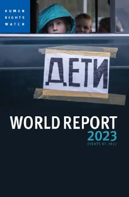 World Report 2023: Events of 2022 by Human Rights Watch