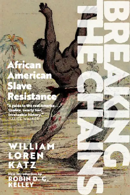 Breaking the Chains: African-American Slave Resistance by William Loren Katz