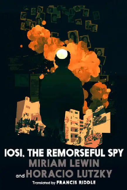Iosi, the Remorseful Spy by Lewin, Miriam