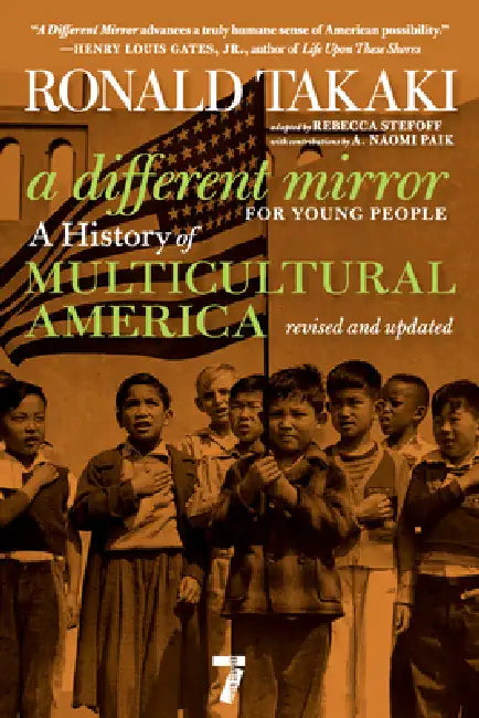 A Different Mirror for Young People: A History of Multicultural America by Ronald Takaki, Rebecca Stefoff, A. Naomi Paik