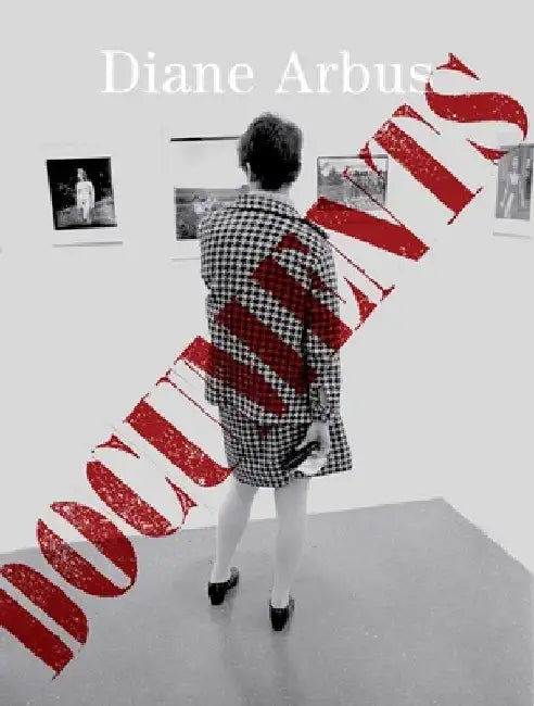 Diane Arbus: Documents by Diane Arbus
