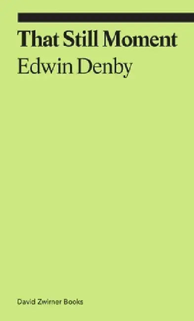 This Still Moment: Poetry and Dance by Edwin Denby