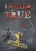 TWISTED but TRUE by Darren Burch