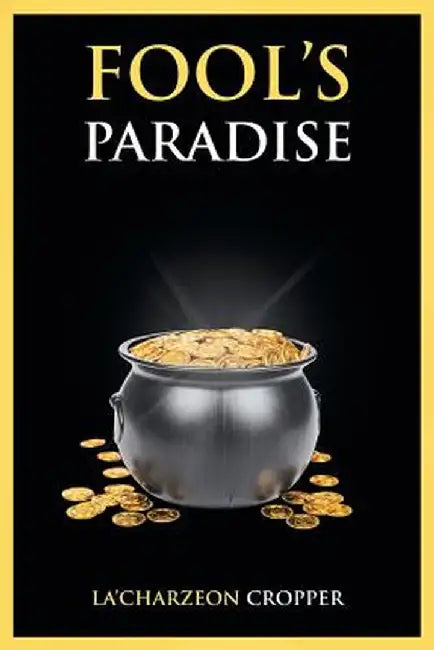 Fool's Paradise by La'charzeon Cropper
