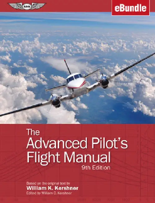 The Advanced Pilot's Flight Manual: (Ebundle) by William K. Kershner