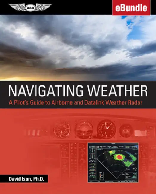 Navigating Weather: A Pilot's Guide to Airborne and Datalink Weather Radar (Ebundle) by David Ison