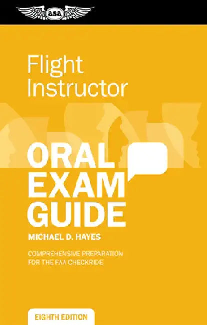 Flight Instructor Oral Exam Guide: Comprehensive Preparation for the FAA Checkride by Michael D. Hayes