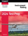 2024 Instrument Rating Test Prep: Study and Prepare for Your Pilot FAA Knowledge Exam by ASA Test Prep Board