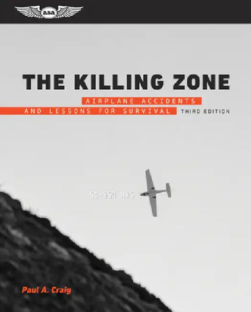 The Killing Zone: Airplane Accidents and Lessons for Survival by Paul A. Craig
