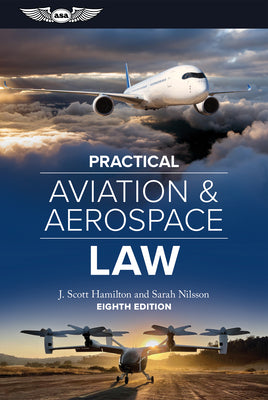 Practical Aviation & Aerospace Law: Eighth Edition by J. Scott Hamilton