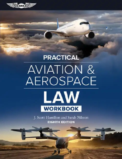 Practical Aviation & Aerospace Law Workbook by J. Scott Hamilton