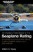 An Aviator's Field Guide to the Seaplane Rating: Knowledge and Practical Skills Training to Add a Seaplane Rating to Your Pilot Certificate by William O. Young