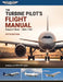 The Turbine Pilot's Flight Manual by Gregory N. Brown