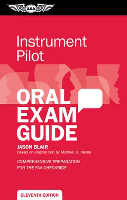 Instrument Pilot Oral Exam Guide: Comprehensive Preparation for the FAA Checkride by Jason Blair