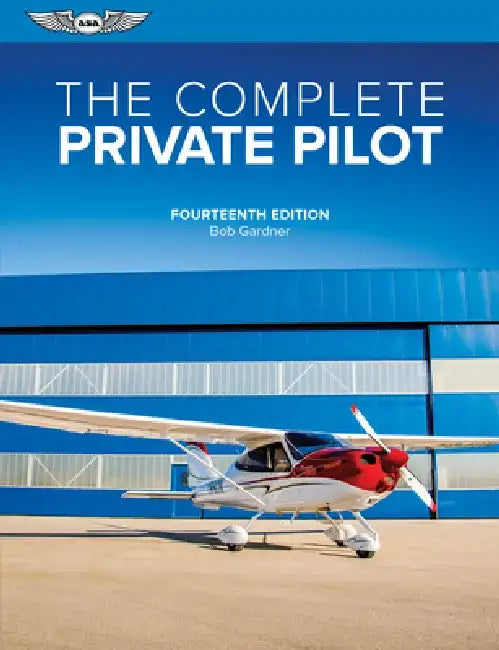 The Complete Private Pilot by Bob Gardner