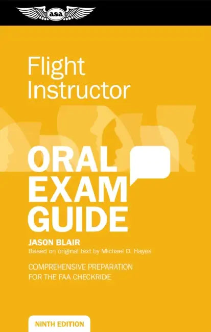 Flight Instructor Oral Exam Guide: Comprehensive Preparation for the FAA Checkride by Jason Blair