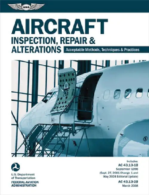 Aircraft Inspection, Repair and Alterations (2025): Acceptable Methods, Techniques, and Practices (AC 43.13-1b, AC 43.13-2b) by Federal Aviation Administration (FAA)