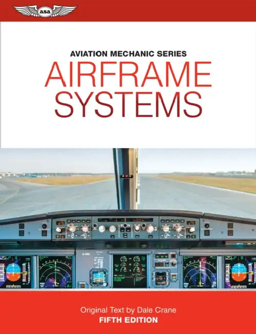 Aviation Mechanic Series: Airframe Systems by Dale Crane, Keith Anderson