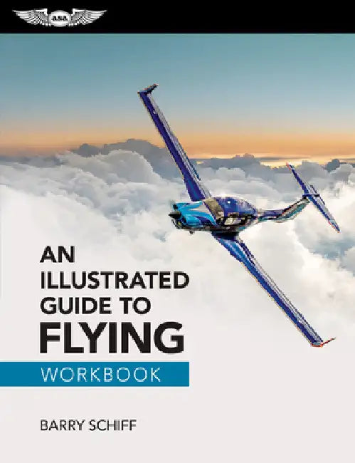 An Illustrated Guide to Flying Workbook by Schiff, Barry