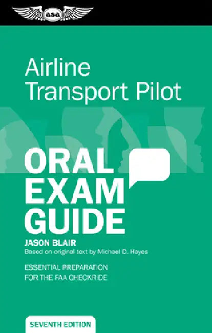 Airline Transport Pilot Oral Exam Guide: Essential Preparation for the FAA Checkride by Jason Blair