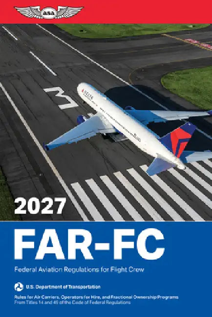 Far-FC 2027: Federal Aviation Regulations for Flight Crew by Federal Aviation Administration (FAA)/Av