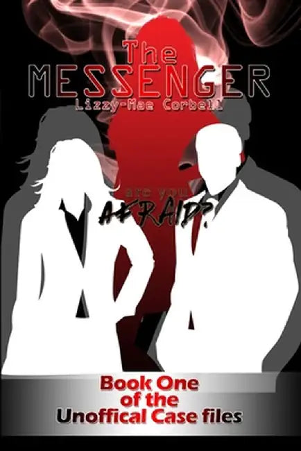 The Messenger: Book One of the Unofficial Case Files by Lizzy-Mae Corbell
