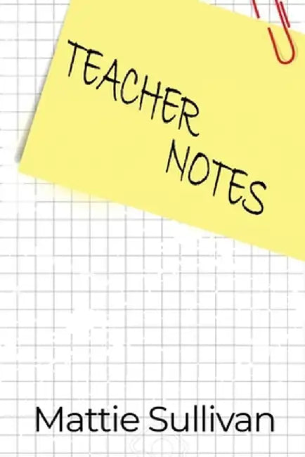 Teacher Notes by Mattie Sullivan