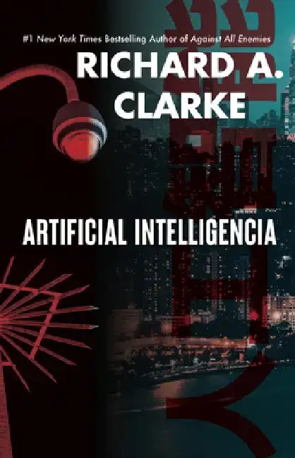 Artificial Intelligencia by Richard A. Clarke
