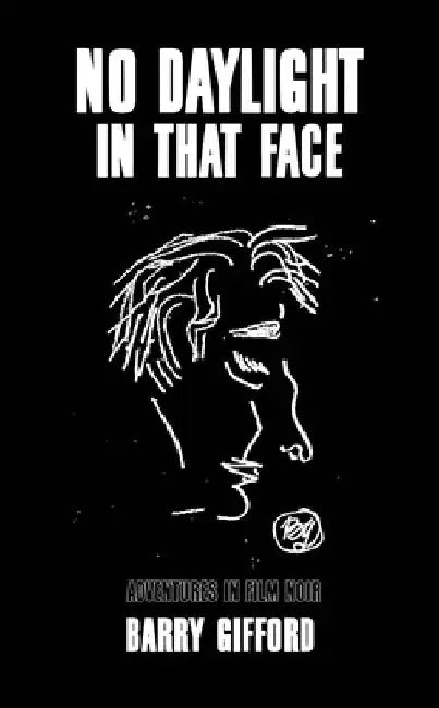 No Daylight in That Face by Barry Gifford