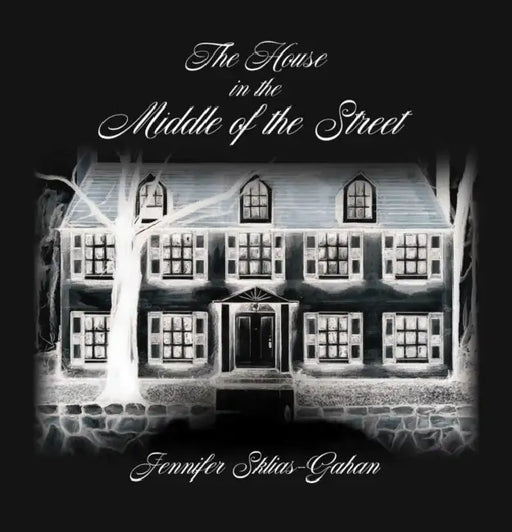 The House in the Middle of the Street by Jennifer Sklias-Gahan, Marilyn Minter