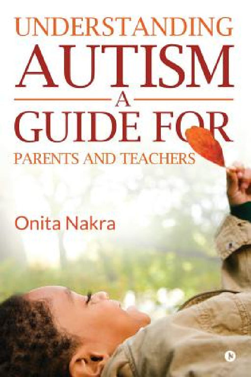 Understanding Autism: A Guide for Parents and Teachers by Onita Nakra